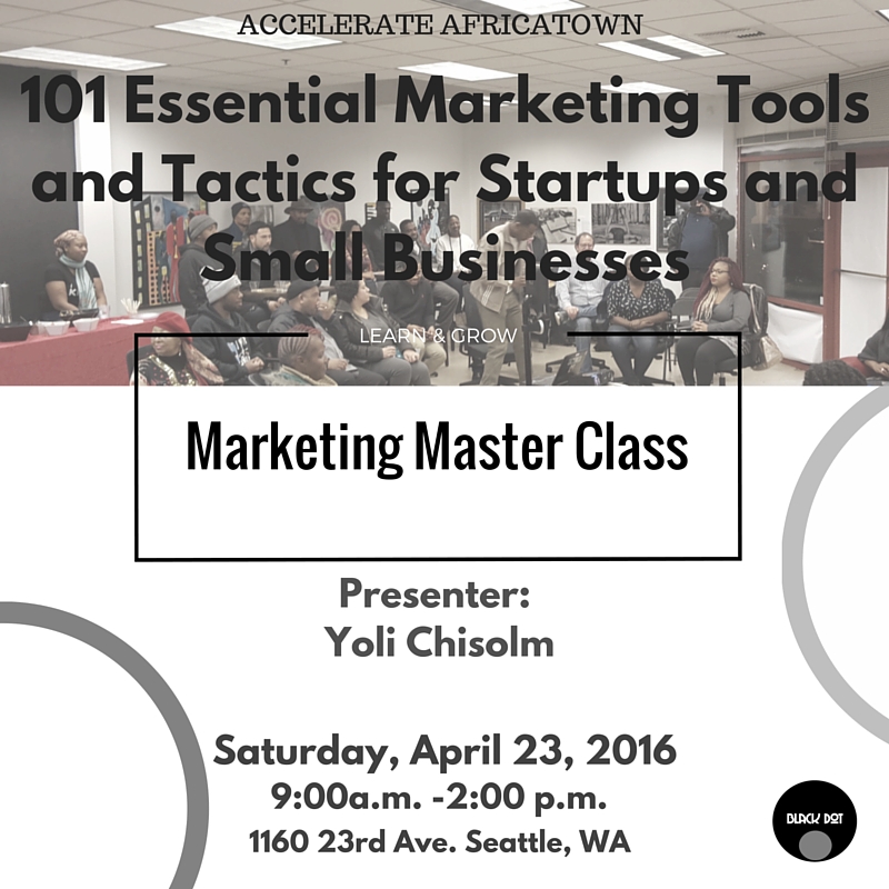 Accelerate Africatown Master Class: 101 Essential Marketing Tools and Tactics for Startups and Small Businesses